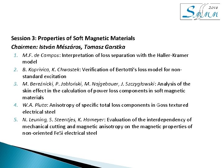 Session 3: Properties of Soft Magnetic Materials Chairmen: István Mészáros, Tomasz Garstka 1. M. Session 3: Properties of Soft Magnetic Materials Chairmen: István Mészáros, Tomasz Garstka 1. M.