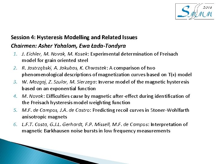 Session 4: Hysteresis Modelling and Related Issues Chairmen: Asher Yahalom, Ewa Łada-Tondyra 1. J. Session 4: Hysteresis Modelling and Related Issues Chairmen: Asher Yahalom, Ewa Łada-Tondyra 1. J.