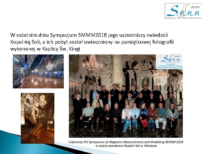 W ostatnim dniu Sympozjum SMMM 2018 jego uczestniczy zwiedzali Kopalnię Soli, a ich pobyt W ostatnim dniu Sympozjum SMMM 2018 jego uczestniczy zwiedzali Kopalnię Soli, a ich pobyt
