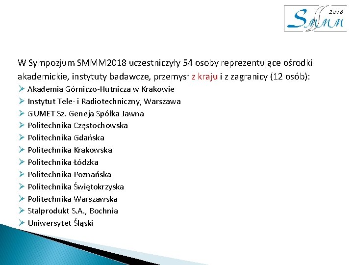 W Sympozjum SMMM 2018 uczestniczyły 54 osoby reprezentujące ośrodki akademickie, instytuty badawcze, przemysł z W Sympozjum SMMM 2018 uczestniczyły 54 osoby reprezentujące ośrodki akademickie, instytuty badawcze, przemysł z
