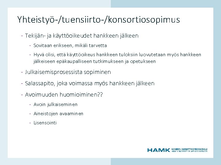 Yhteistyö-/tuensiirto-/konsortiosopimus - Tekijän- ja käyttöoikeudet hankkeen jälkeen - Sovitaan erikseen, mikäli tarvetta - Hyvä Yhteistyö-/tuensiirto-/konsortiosopimus - Tekijän- ja käyttöoikeudet hankkeen jälkeen - Sovitaan erikseen, mikäli tarvetta - Hyvä