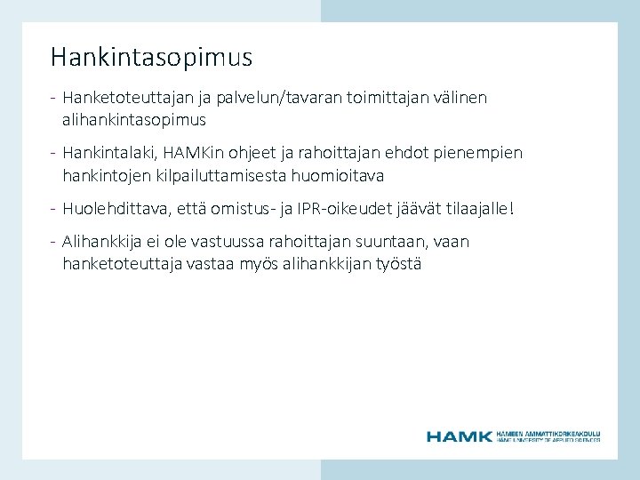 Hankintasopimus - Hanketoteuttajan ja palvelun/tavaran toimittajan välinen alihankintasopimus - Hankintalaki, HAMKin ohjeet ja rahoittajan