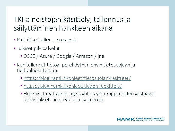 TKI-aineistojen käsittely, tallennus ja säilyttäminen hankkeen aikana • Paikalliset tallennusresurssit • Kun tallennat tietoa, TKI-aineistojen käsittely, tallennus ja säilyttäminen hankkeen aikana • Paikalliset tallennusresurssit • Kun tallennat tietoa,