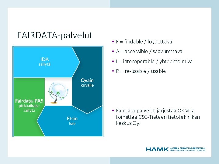 • F = findable / löydettävä • A = accessible / saavutettava • • F = findable / löydettävä • A = accessible / saavutettava •