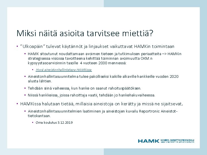 Miksi näitä asioita tarvitsee miettiä? • ”Ulkoapäin” tulevat käytännöt ja linjaukset vaikuttavat HAMKin toimintaan