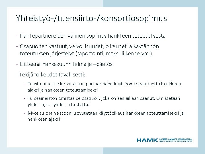 Yhteistyö-/tuensiirto-/konsortiosopimus - Hankepartnereiden välinen sopimus hankkeen toteutuksesta - Osapuolten vastuut, velvollisuudet, oikeudet ja käytännön