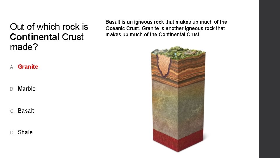 Out of which rock is Continental Crust made? A. Granite B. Marble C. Basalt