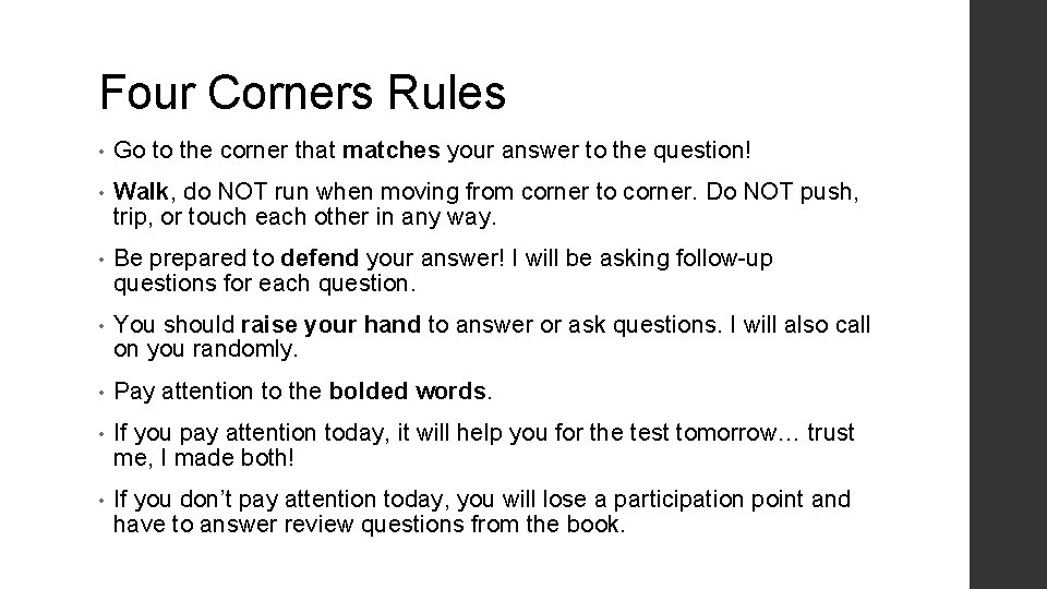 Four Corners Rules • Go to the corner that matches your answer to the