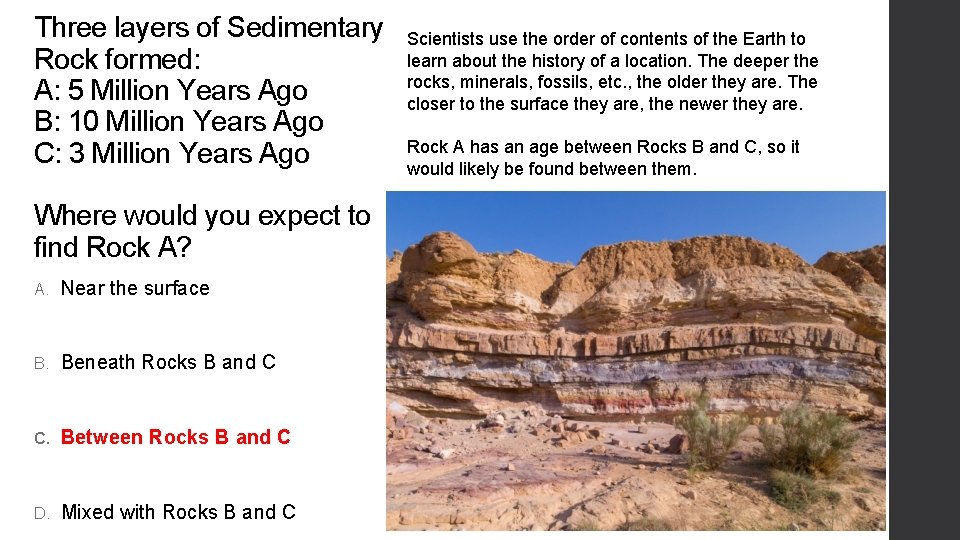 Three layers of Sedimentary Rock formed: A: 5 Million Years Ago B: 10 Million