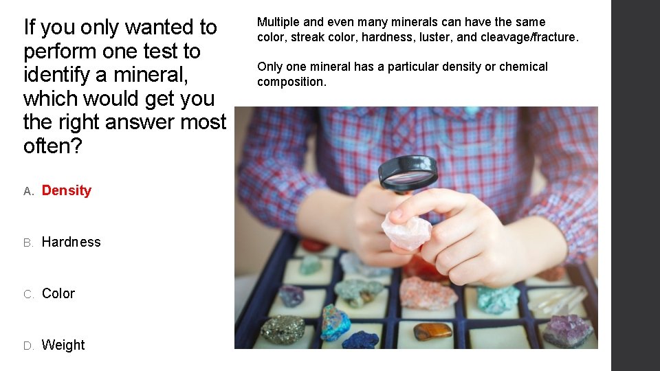 If you only wanted to perform one test to identify a mineral, which would