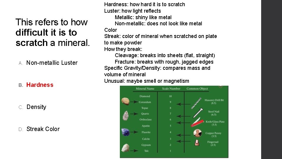 This refers to how difficult it is to scratch a mineral. A. Non-metallic Luster