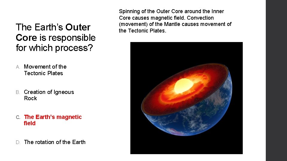 The Earth’s Outer Core is responsible for which process? A. Movement of the Tectonic