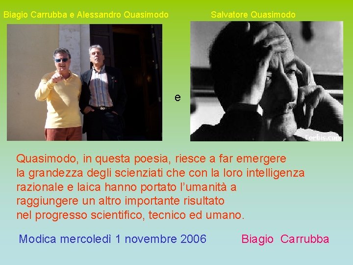 Biagio Carrubba e Alessandro Quasimodo Salvatore Quasimodo, in questa poesia, riesce a far emergere