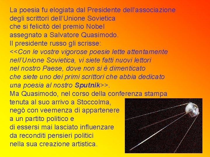 La poesia fu elogiata dal Presidente dell’associazione degli scrittori dell’Unione Sovietica che si felicitò