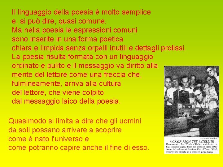 Il linguaggio della poesia è molto semplice e, si può dire, quasi comune. Ma