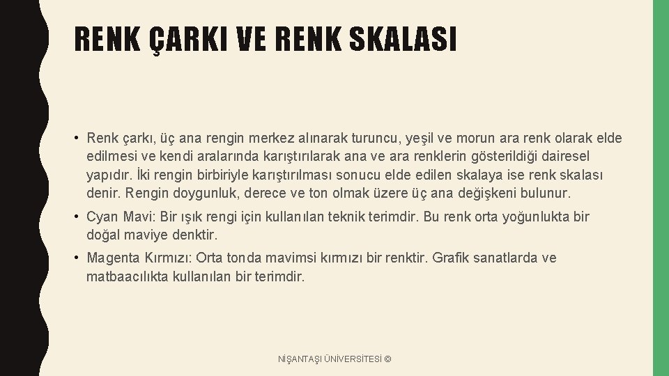 RENK ÇARKI VE RENK SKALASI • Renk çarkı, üç ana rengin merkez alınarak turuncu,