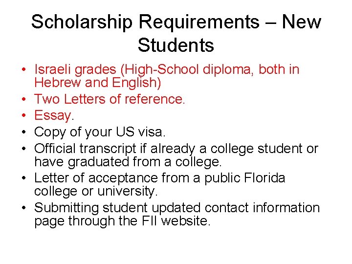 Scholarship Requirements – New Students • Israeli grades (High-School diploma, both in Hebrew and