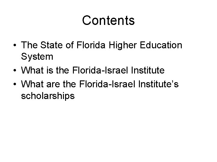 Contents • The State of Florida Higher Education System • What is the Florida-Israel