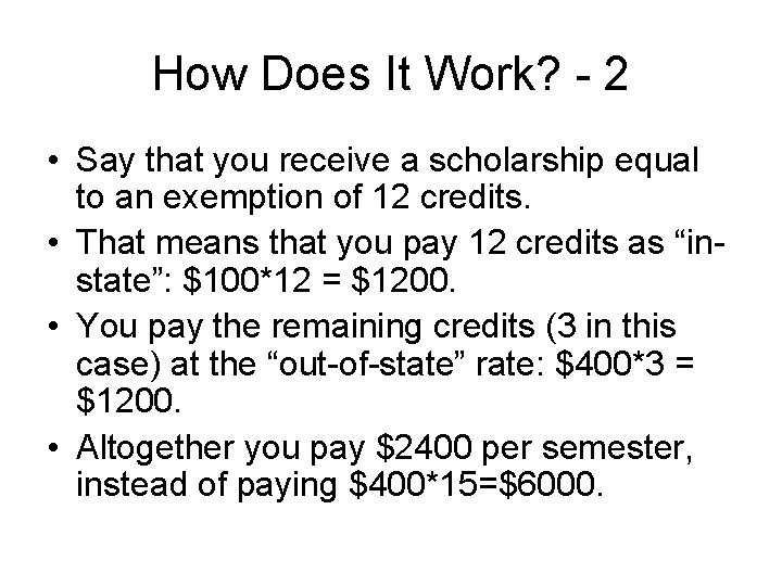 How Does It Work? - 2 • Say that you receive a scholarship equal