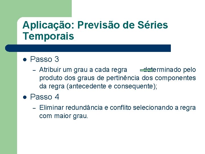 Aplicação: Previsão de Séries Temporais l Passo 3 – l Atribuir um grau a