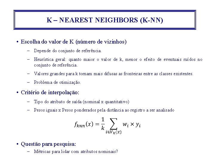 K – NEAREST NEIGHBORS (K-NN) • Escolha do valor de K (número de vizinhos)