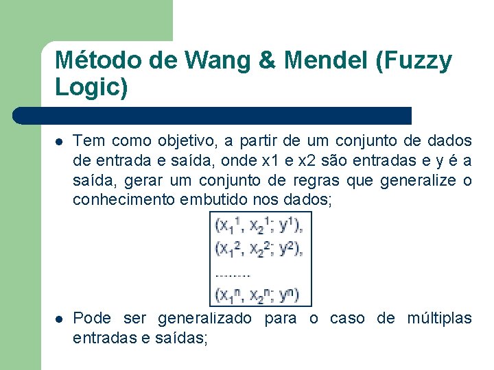 Método de Wang & Mendel (Fuzzy Logic) l Tem como objetivo, a partir de