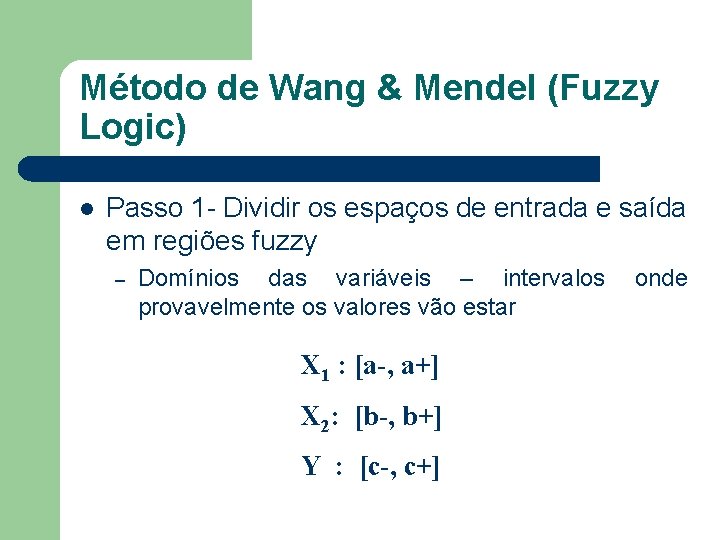 Método de Wang & Mendel (Fuzzy Logic) l Passo 1 - Dividir os espaços