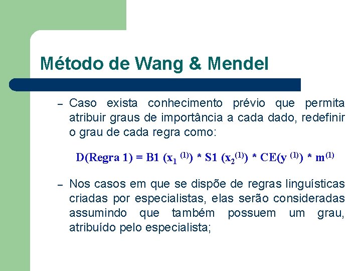 Método de Wang & Mendel – Caso exista conhecimento prévio que permita atribuir graus