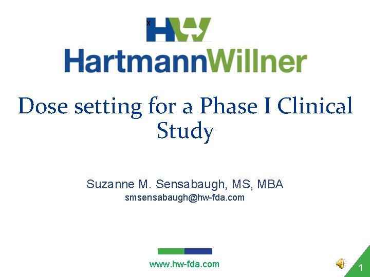 x Dose setting for a Phase I Clinical Study Suzanne M. Sensabaugh, MS, MBA