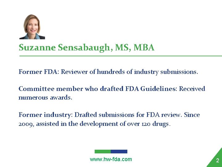 Suzanne Sensabaugh, MS, MBA Former FDA: Reviewer of hundreds of industry submissions. Committee member