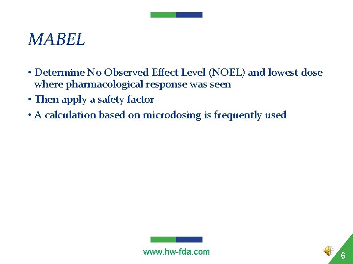 MABEL • Determine No Observed Effect Level (NOEL) and lowest dose where pharmacological response