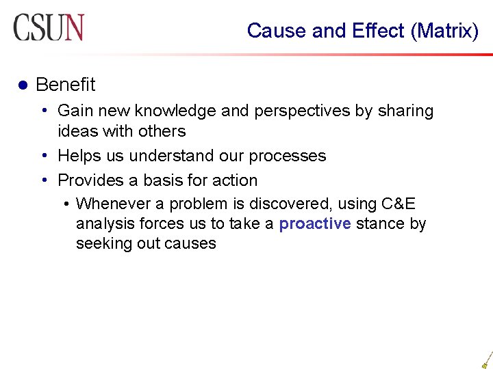 Cause and Effect (Matrix) l Benefit • Gain new knowledge and perspectives by sharing