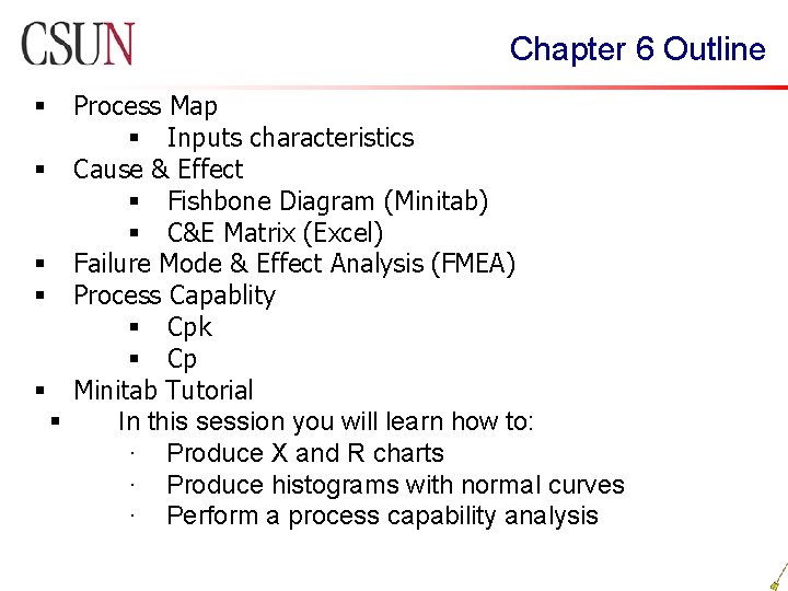 Chapter 6 Outline Process Map § Inputs characteristics § Cause & Effect § Fishbone