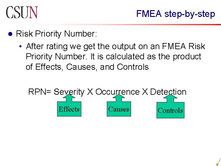  FMEA step-by-step l Risk Priority Number: • After rating we get the output