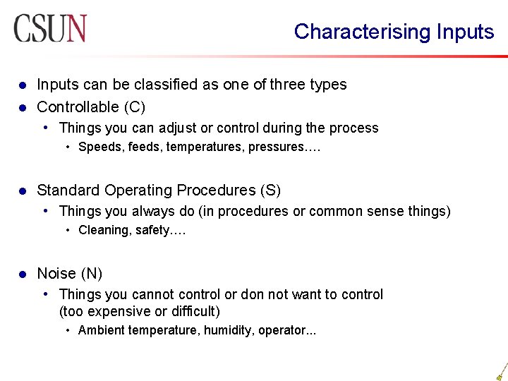 Characterising Inputs can be classified as one of three types l Controllable (C) l