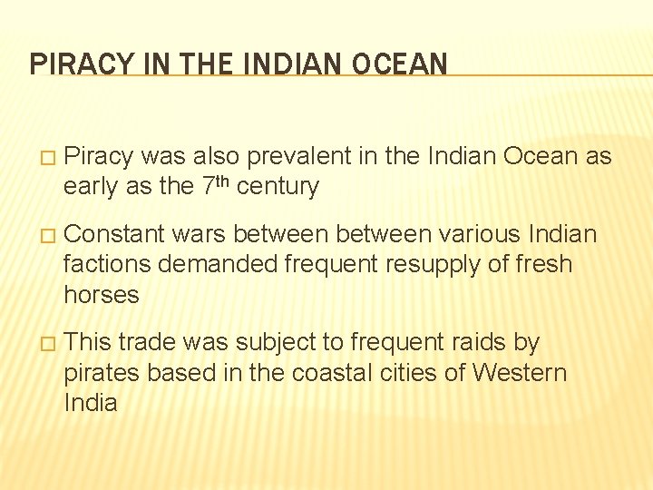 PIRACY IN THE INDIAN OCEAN � Piracy was also prevalent in the Indian Ocean