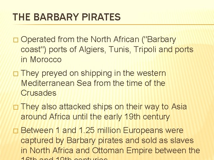THE BARBARY PIRATES � Operated from the North African ("Barbary coast") ports of Algiers,