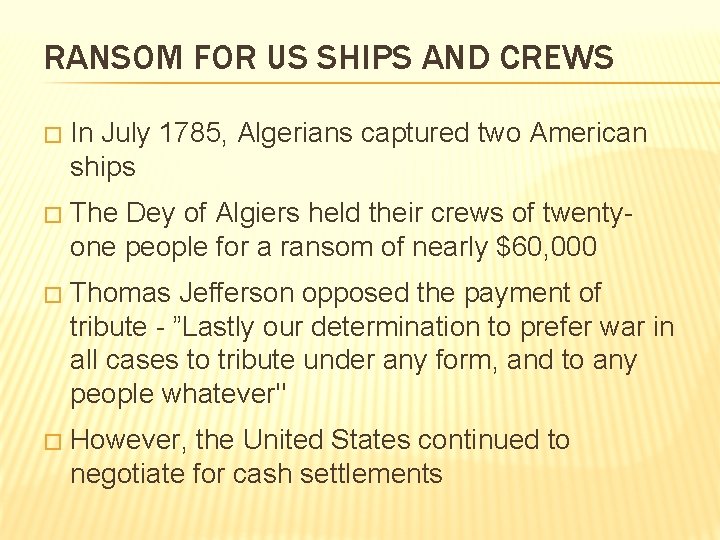 RANSOM FOR US SHIPS AND CREWS � In July 1785, Algerians captured two American