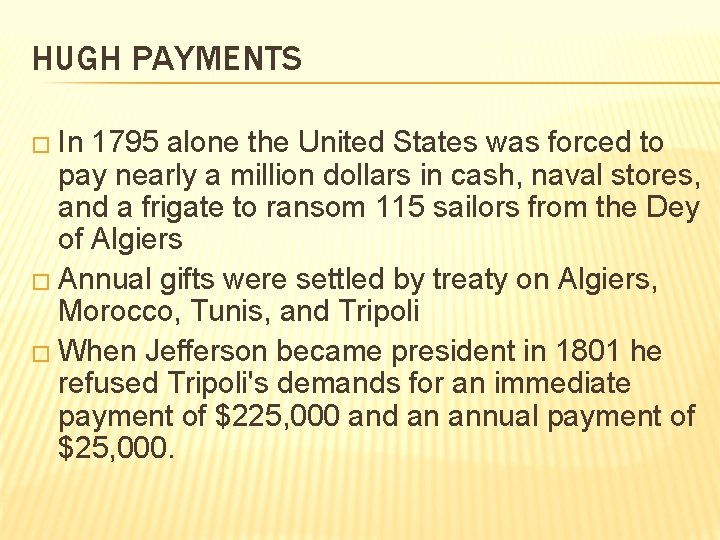 HUGH PAYMENTS � In 1795 alone the United States was forced to pay nearly