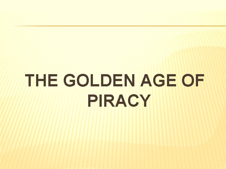 THE GOLDEN AGE OF PIRACY 