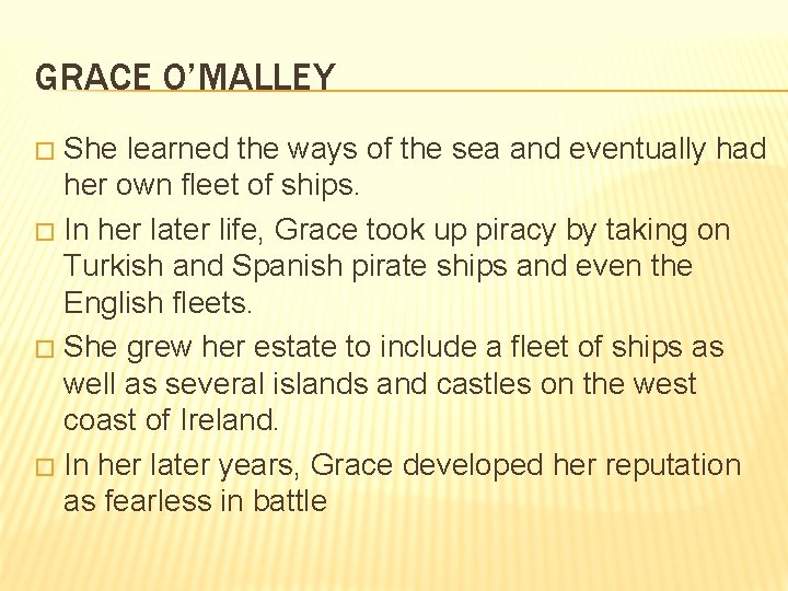 GRACE O’MALLEY She learned the ways of the sea and eventually had her own