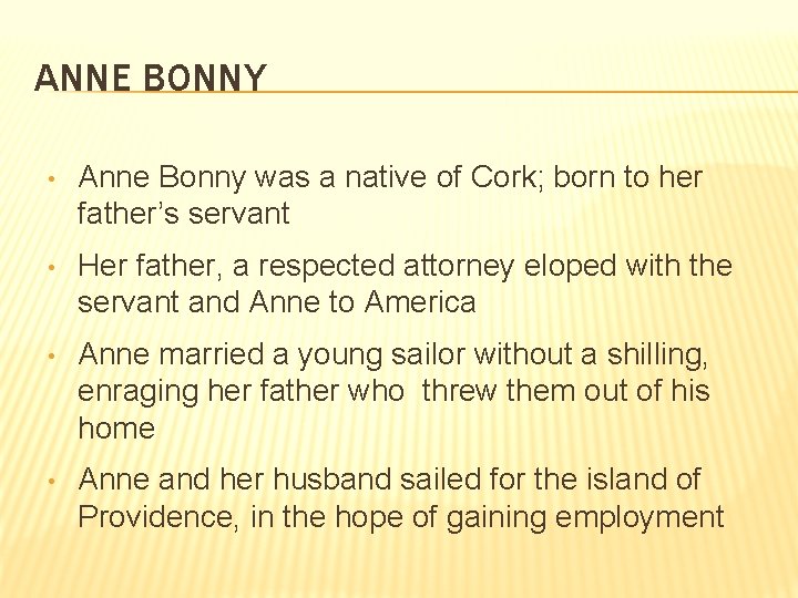 ANNE BONNY • Anne Bonny was a native of Cork; born to her father’s