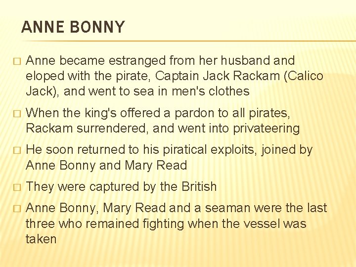 ANNE BONNY � Anne became estranged from her husband eloped with the pirate, Captain