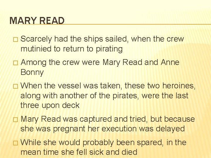 MARY READ � Scarcely had the ships sailed, when the crew mutinied to return