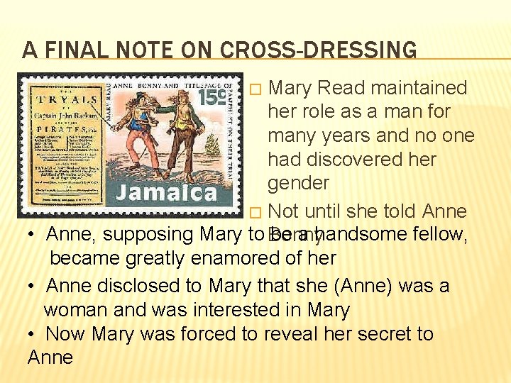 A FINAL NOTE ON CROSS-DRESSING Mary Read maintained her role as a man for