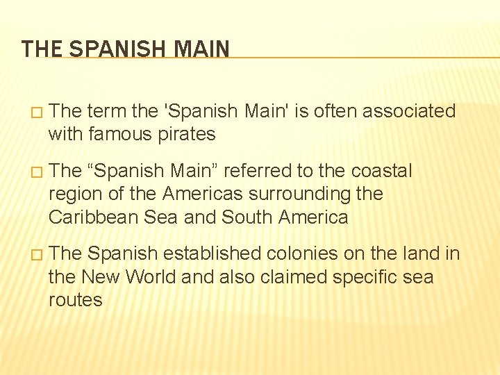 THE SPANISH MAIN � The term the 'Spanish Main' is often associated with famous