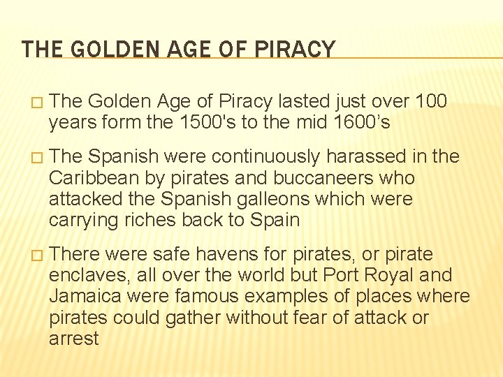 THE GOLDEN AGE OF PIRACY � The Golden Age of Piracy lasted just over