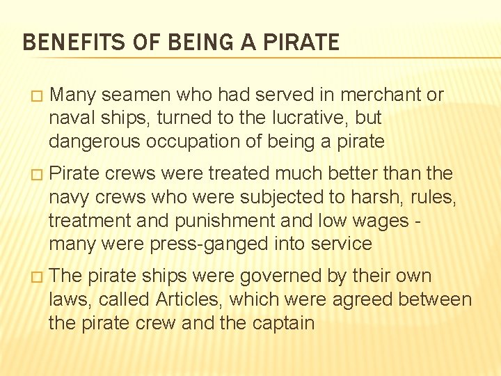 BENEFITS OF BEING A PIRATE � Many seamen who had served in merchant or