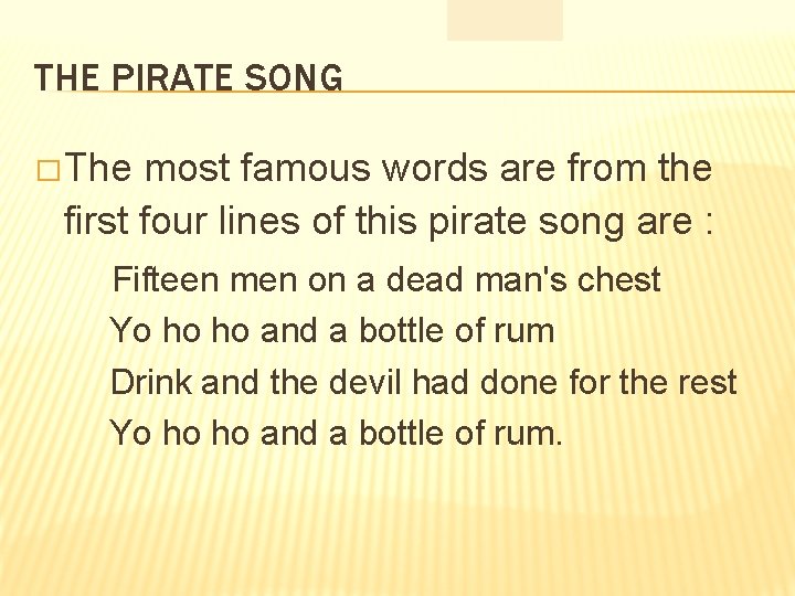 THE PIRATE SONG � The most famous words are from the first four lines