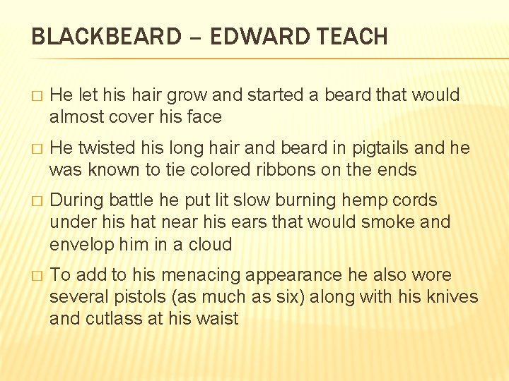 BLACKBEARD – EDWARD TEACH � He let his hair grow and started a beard